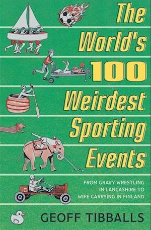 The World's 100 Weirdest Sporting Events