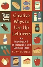 Creative Ways to Use Up Leftovers