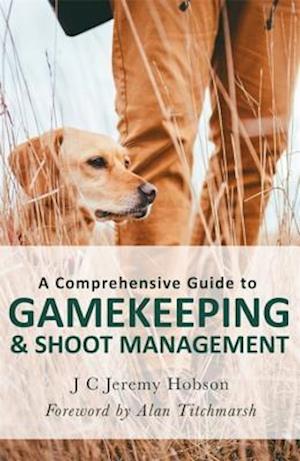 A Comprehensive Guide to Gamekeeping & Shoot Management