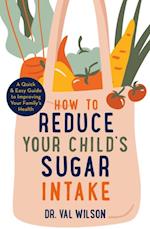 How to Reduce Your Child's Sugar Intake