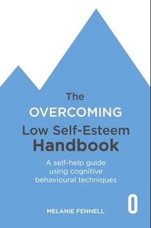 The Overcoming Low Self-esteem Handbook
