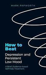 How to Beat Depression and Persistent Low Mood