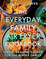 The Everyday Family Air Fryer Cookbook