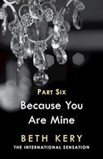 Because You Torment Me (Because You Are Mine Part Six)