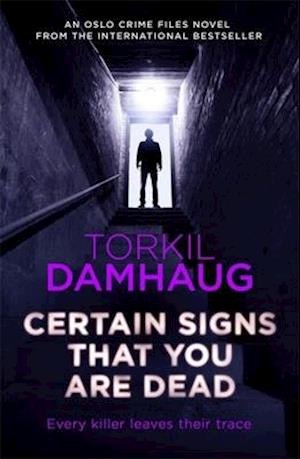 Certain Signs That You Are Dead (Oslo Crime Files 4)