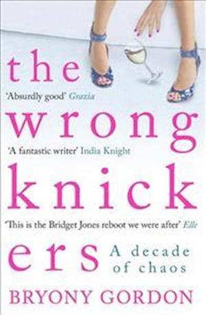 The Wrong Knickers - A Decade of Chaos