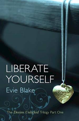 Liberate Yourself (The Desires Unlocked Trilogy Part One)