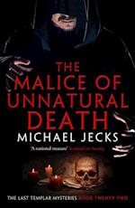 The Malice of Unnatural Death (Last Templar Mysteries 22)