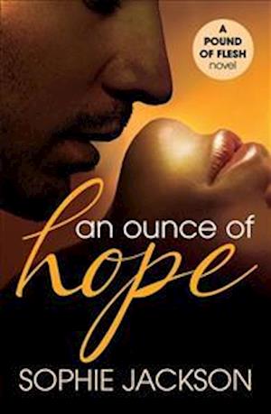 An Ounce of Hope: A Pound of Flesh Book 2