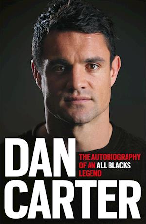 Dan Carter: The Autobiography of an All Blacks Legend