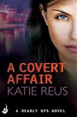 A Covert Affair: Deadly Ops 5 (A series of thrilling, edge-of-your-seat suspense)
