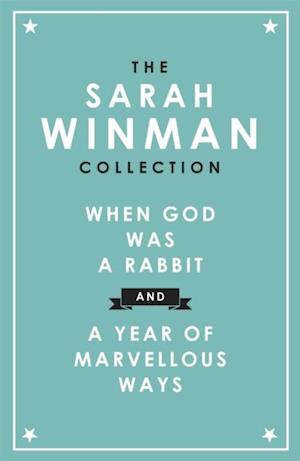 Sarah Winman Collection: WHEN GOD WAS A RABBIT and A YEAR OF MARVELLOUS WAYS
