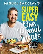 Miguel Barclay's Super Easy One Pound Meals