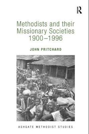 Methodists and their Missionary Societies 1900-1996
