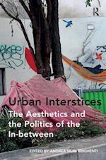 Urban Interstices: The Aesthetics and the Politics of the In-between