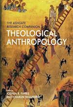 The Ashgate Research Companion to Theological Anthropology