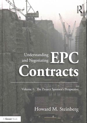 Understanding and Negotiating EPC Contracts, Volume 1