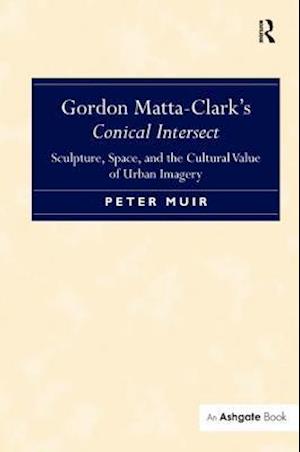 Gordon Matta-Clark’s Conical Intersect
