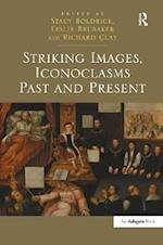 Striking Images, Iconoclasms Past and Present