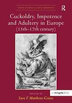 Cuckoldry, Impotence and Adultery in Europe (15th-17th century)