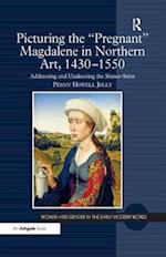 Picturing the 'Pregnant' Magdalene in Northern Art, 1430-1550