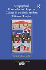 Geographical Knowledge and Imperial Culture in the Early Modern Ottoman Empire