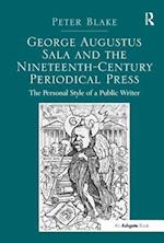 George Augustus Sala and the Nineteenth-Century Periodical Press