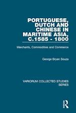 Portuguese, Dutch and Chinese in Maritime Asia, c.1585 - 1800