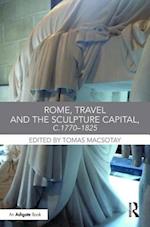 Rome, Travel and the Sculpture Capital, c.1770–1825