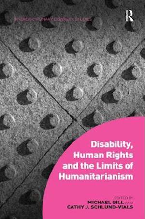 Disability, Human Rights and the Limits of Humanitarianism