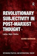 Revolutionary Subjectivity in Post-Marxist Thought