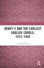 Henry V and the Earliest English Carols: 1413–1440