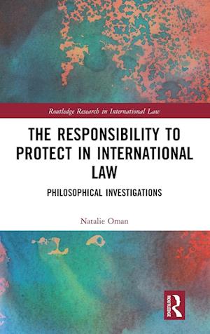 The Responsibility to Protect in International Law