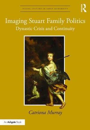 Imaging Stuart Family Politics