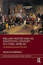 William Hunter and his Eighteenth-Century Cultural Worlds