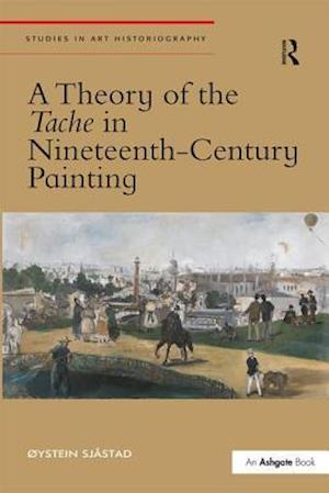 A Theory of the Tache in Nineteenth-Century Painting