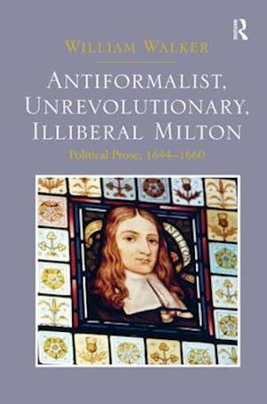 Antiformalist, Unrevolutionary, Illiberal Milton