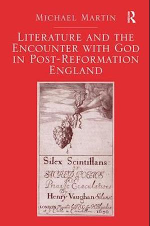 Literature and the Encounter with God in Post-Reformation England