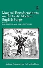 Magical Transformations on the Early Modern English Stage
