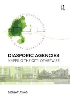Diasporic Agencies: Mapping the City Otherwise