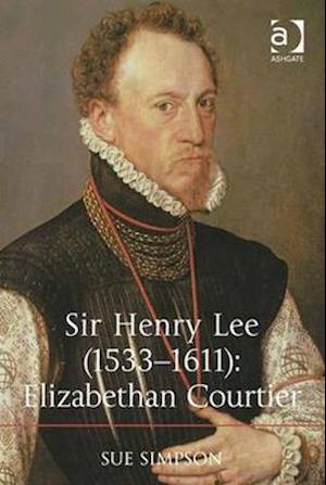 Sir Henry Lee (1533-1611): Elizabethan Courtier