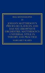Johann Mattheson’s Pièces de clavecin and Das neu-eröffnete Orchestre