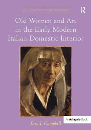 Old Women and Art in the Early Modern Italian Domestic Interior