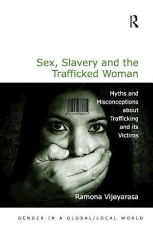 Sex, Slavery and the Trafficked Woman