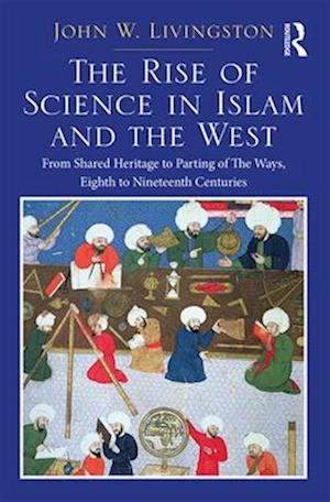 The Rise of Science in Islam and the West