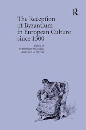 The Reception of Byzantium in European Culture since 1500