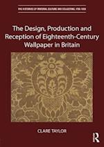 The Design, Production and Reception of Eighteenth-Century Wallpaper in Britain