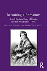 Becoming a Romanov. Grand Duchess Elena of Russia and her World (1807–1873)