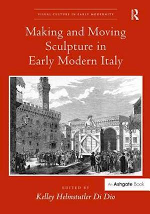 Making and Moving Sculpture in Early Modern Italy