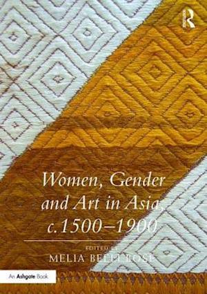 Women, Gender and Art in Asia, c. 1500-1900